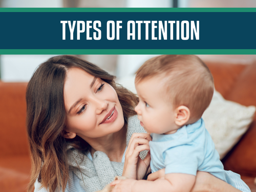 6 Different Types of Attention Every Parent Should Know