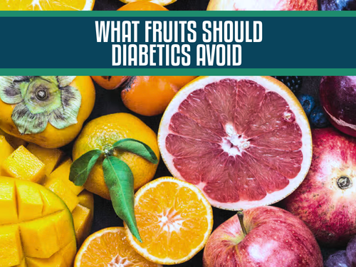 What Fruits Should Diabetics Avoid? A Comprehensive Guide to Managing Blood Sugar Levels