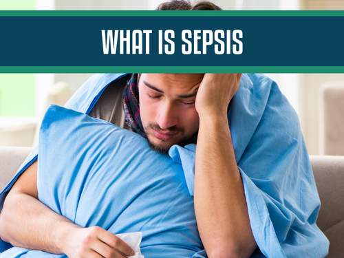 What is Sepsis? Understanding the Causes and Recognizing the Silent Threat to Your Health