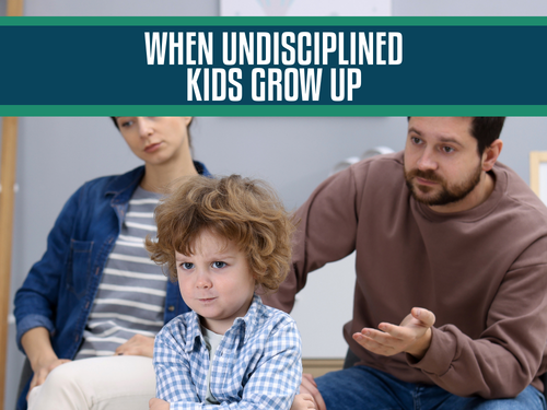 When Undisciplined Kids Grow Up: Why Habits Matter
