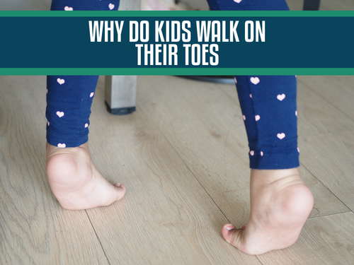 Why Do Kids Walk on Their Toes? Causes, Concerns, and Treatments