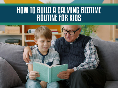 How to Build a Calming Bedtime Routine for Kids
