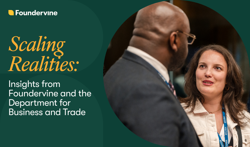 Scaling Realities: Insights from Foundervine and the Department for Business and Trade