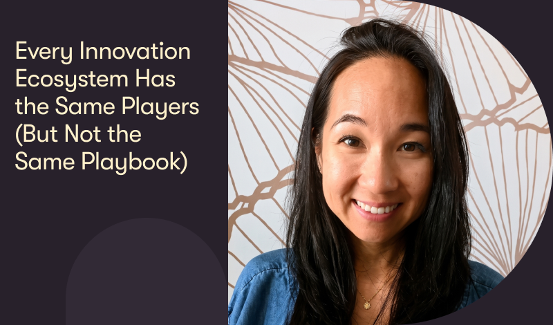 Every Innovation Ecosystem Has the Same Players (But Not the Same Playbook)