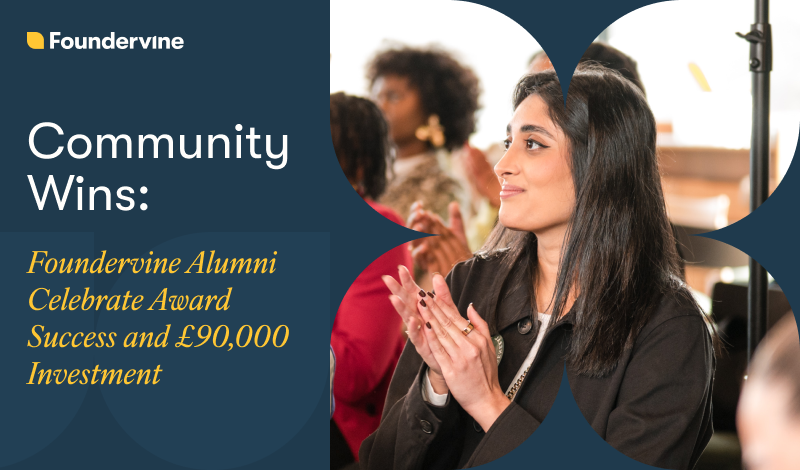 Community Wins: Foundervine Alumni Celebrate Award Success and £90,000 Investment