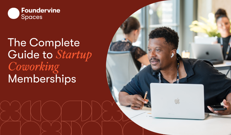 The Complete Guide to Startup Coworking Memberships