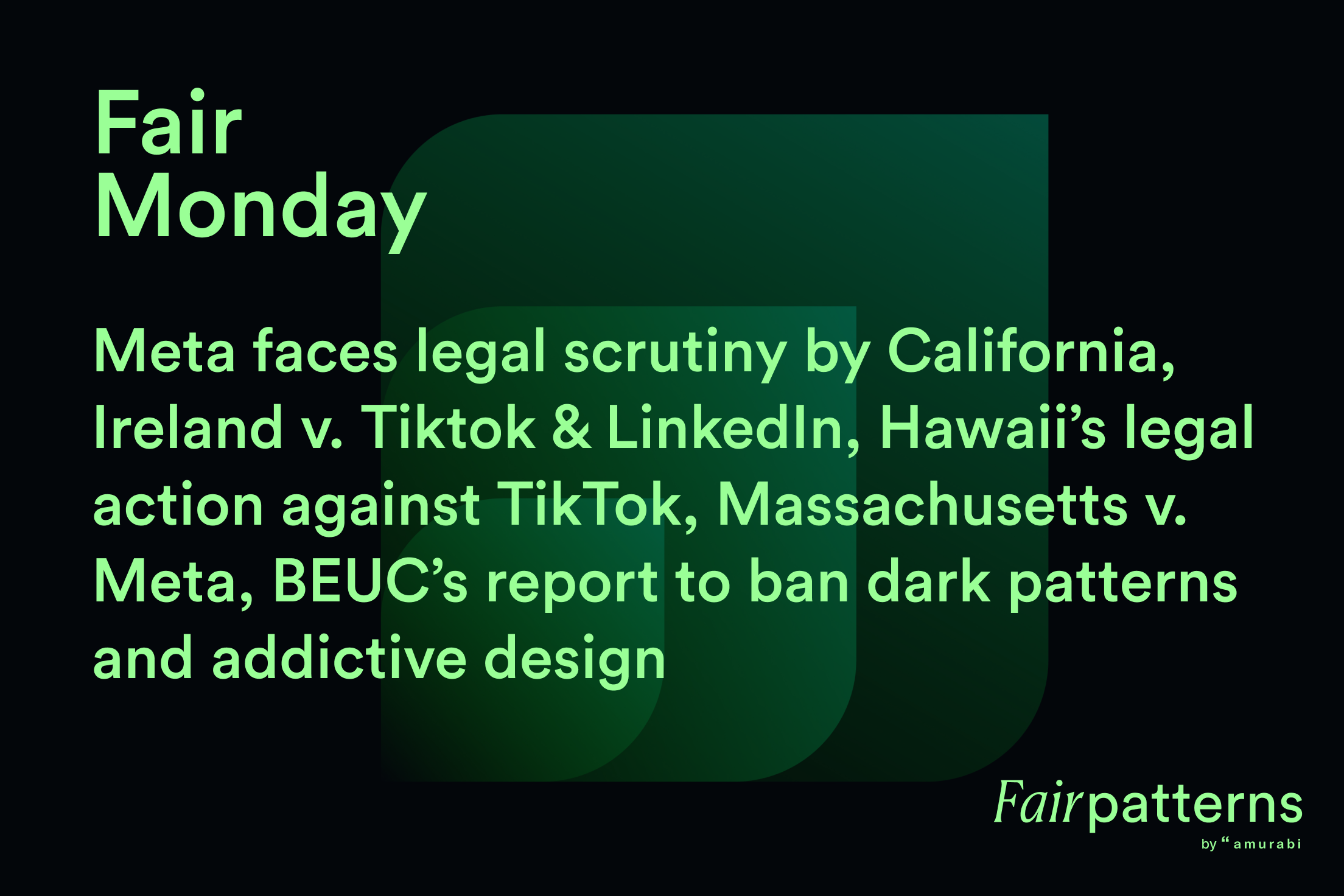 Meta faces legal scrutiny by California, Ireland v. Tiktok & LinkedIn, Hawaii’s legal action against TikTok, Massachusetts v. Meta, BEUC’s report to ban dark patterns and addictive design