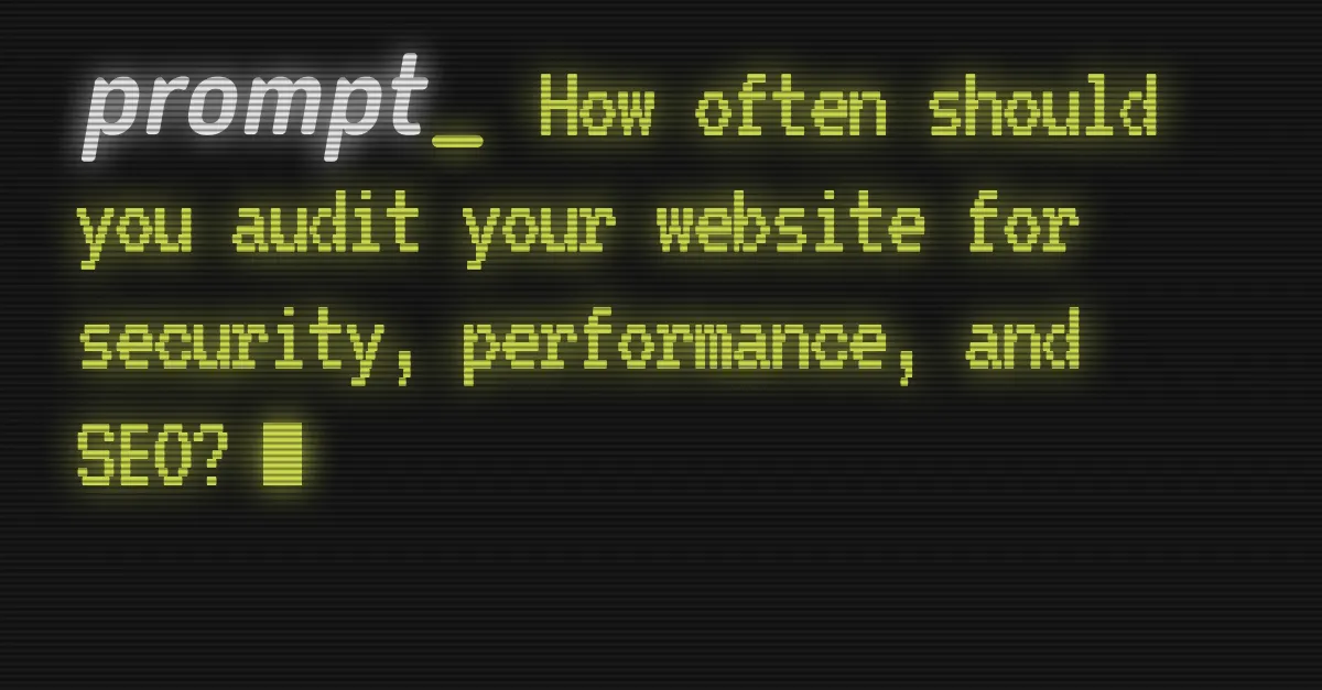 How often should you audit your website for security, performance, and SEO written in neon yellow retro style on a black background.