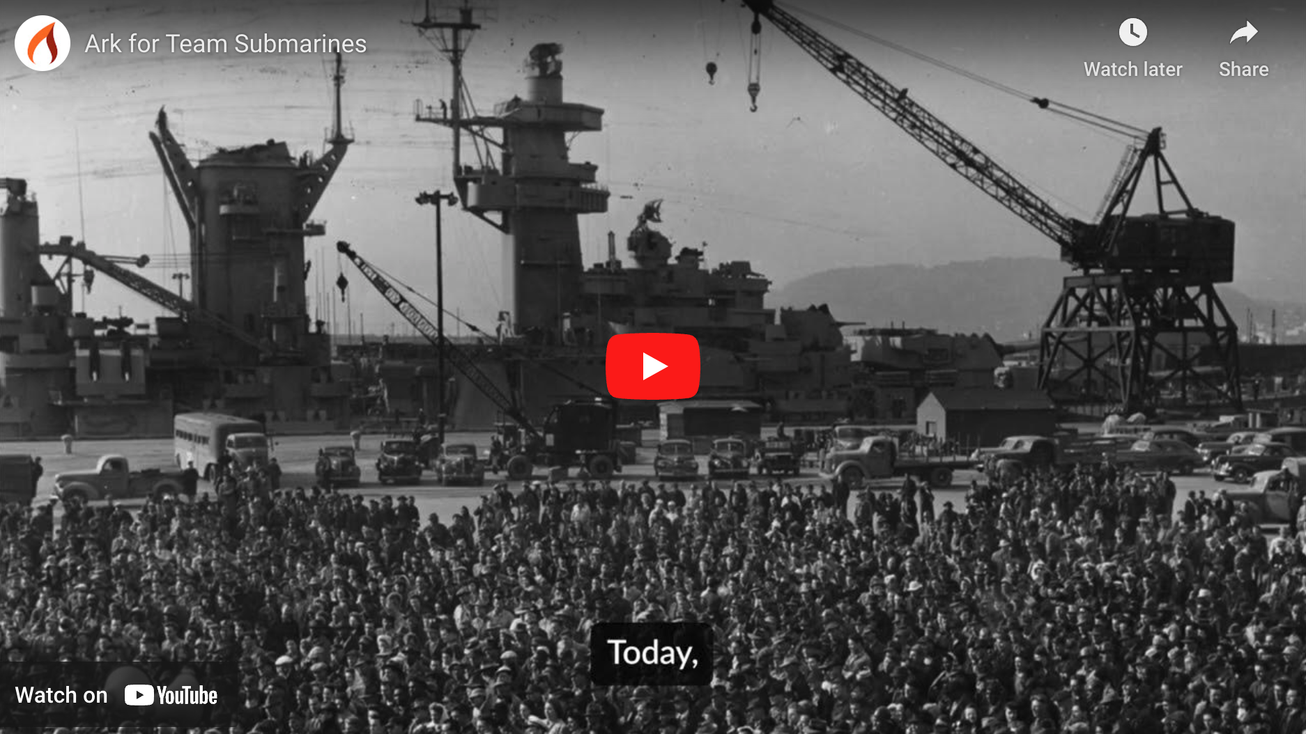 Youtube video preview of Ark for Submarines video, black and white image of WWII shipbuilding.