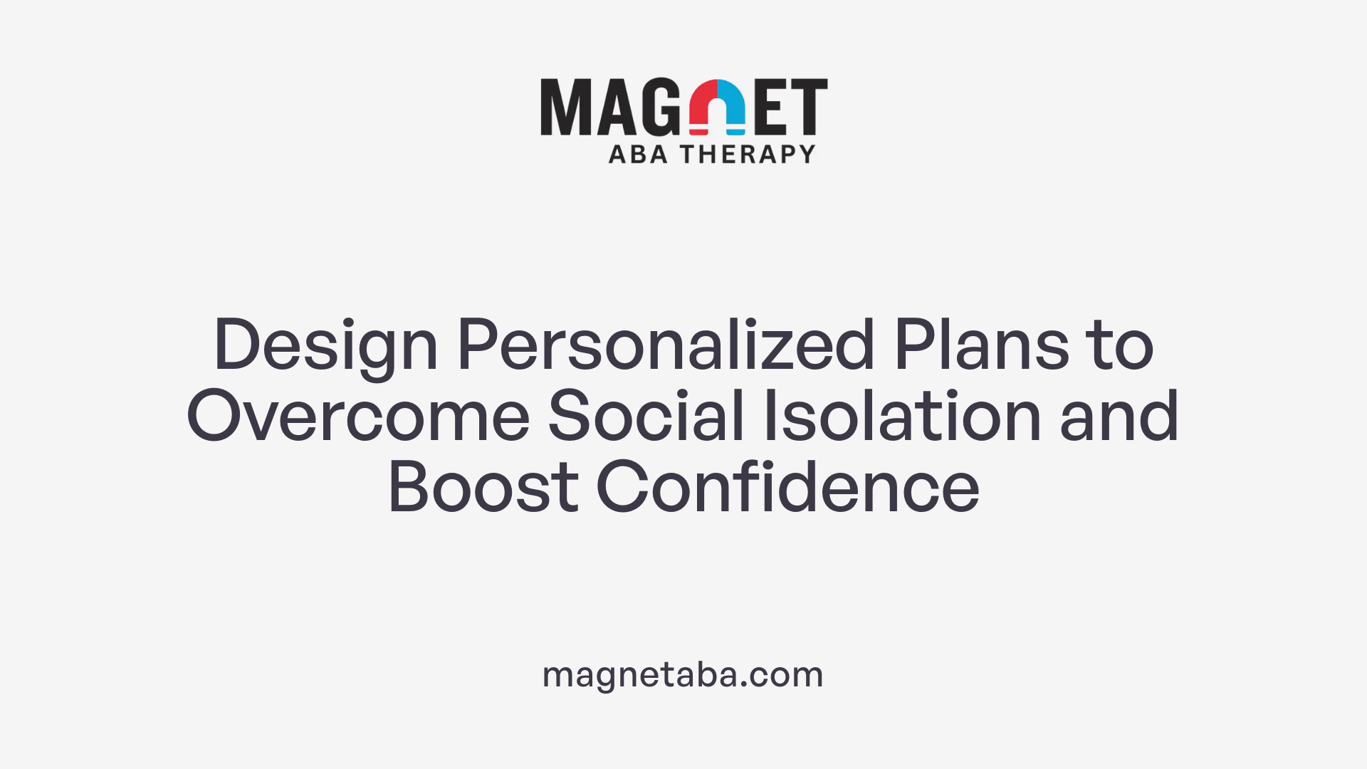 Design Personalized Plans to Overcome Social Isolation and Boost Confidence
