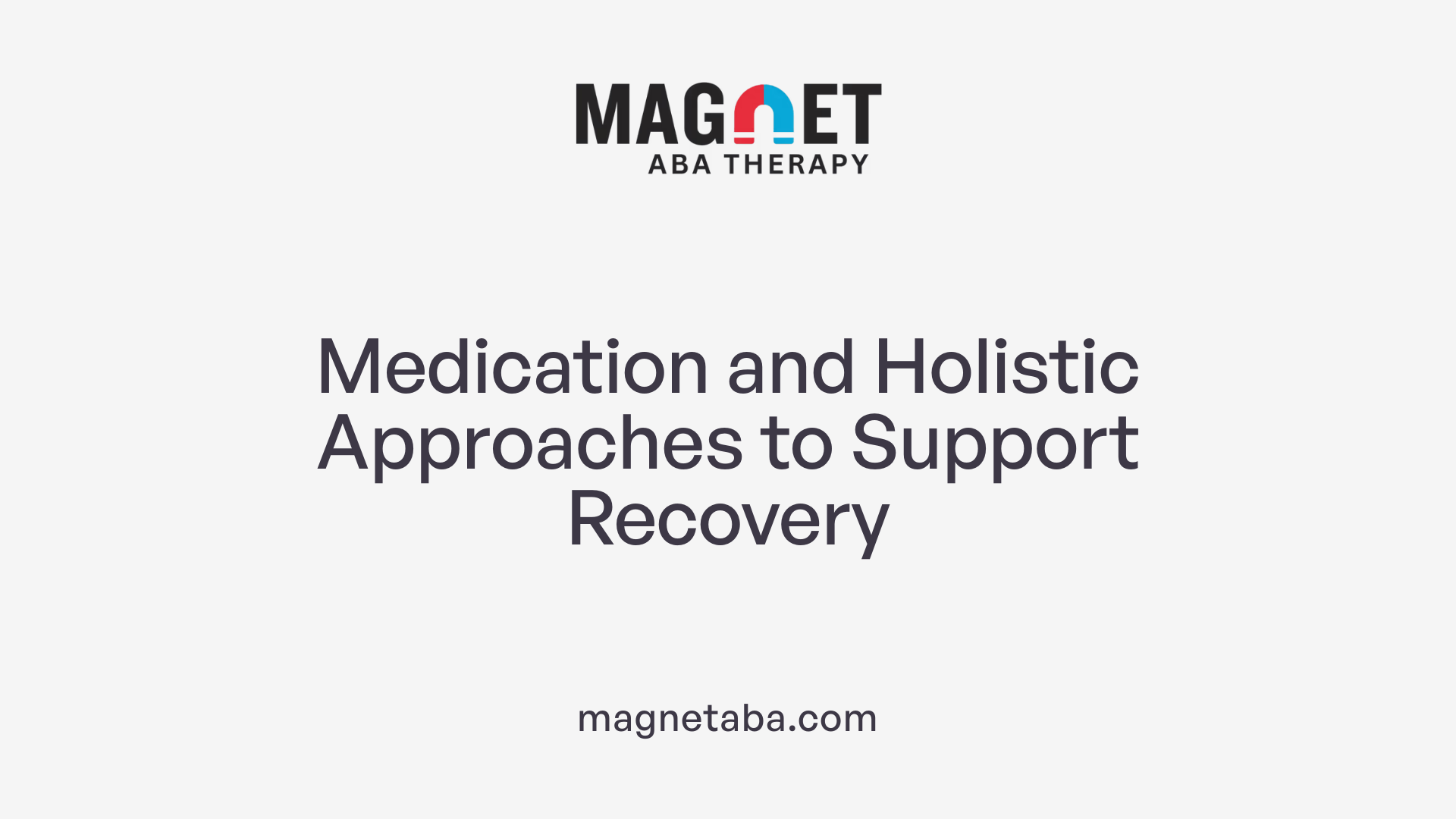 Medication and Holistic Approaches to Support Recovery