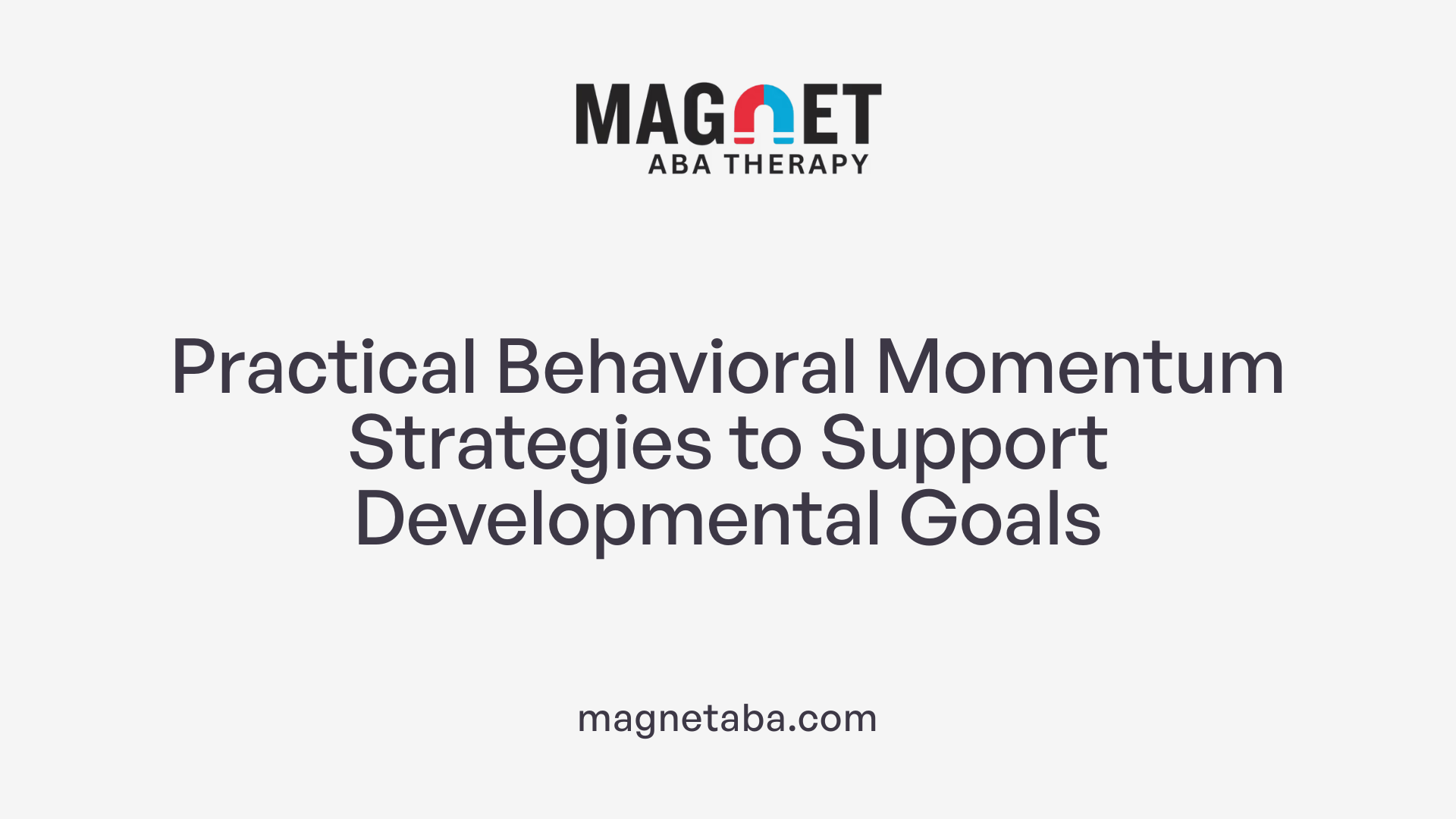 Practical Behavioral Momentum Strategies to Support Developmental Goals