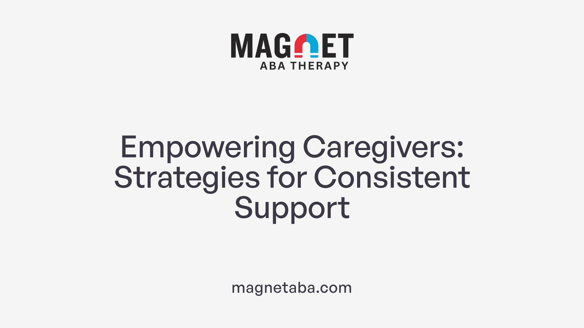 Empowering Caregivers: Strategies for Consistent Support