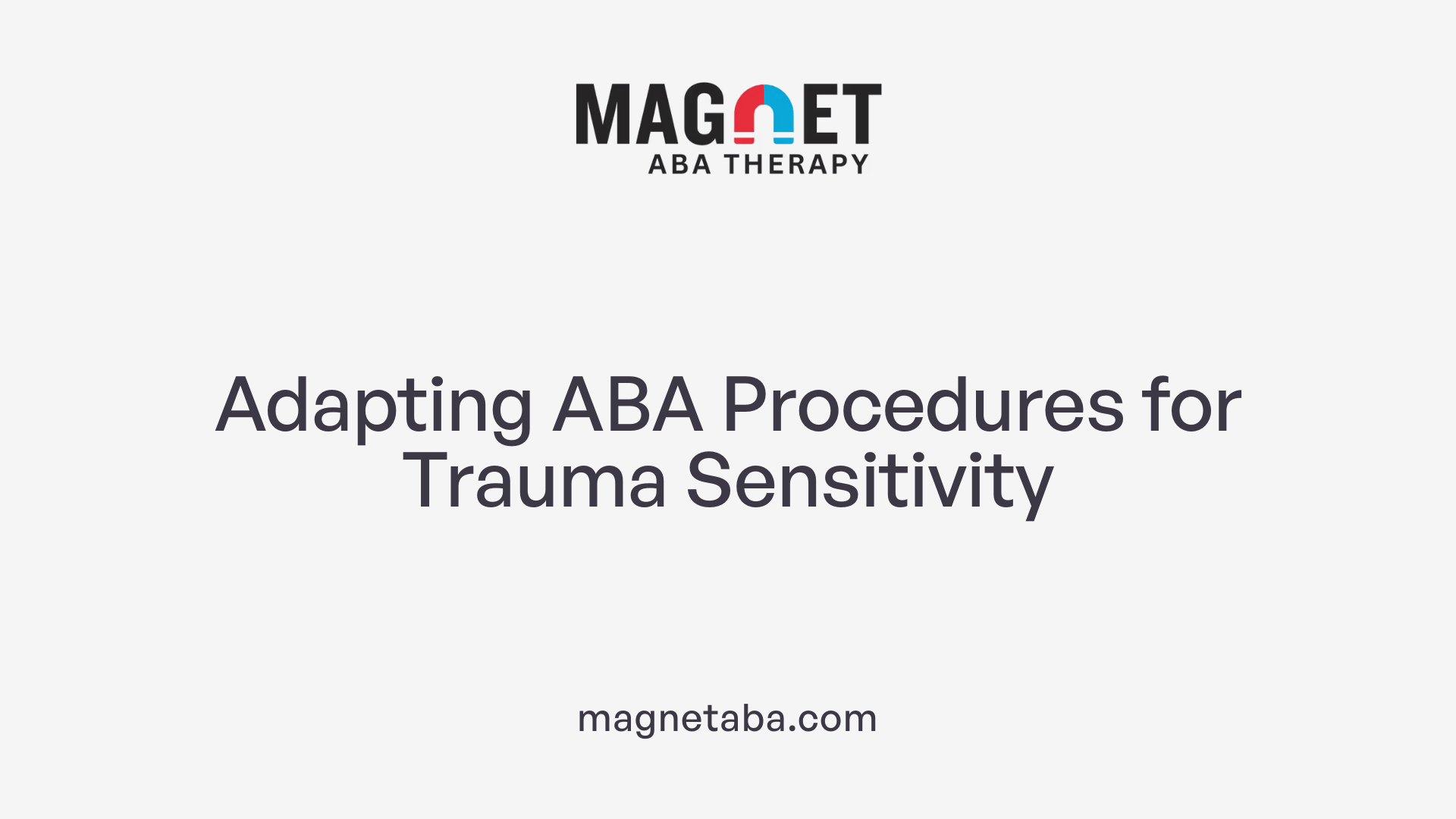 Adapting ABA Procedures for Trauma Sensitivity