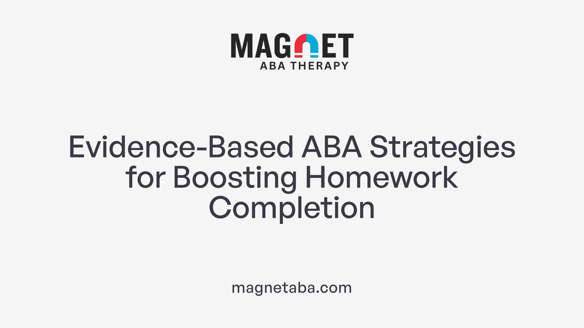 Evidence-Based ABA Strategies for Boosting Homework Completion