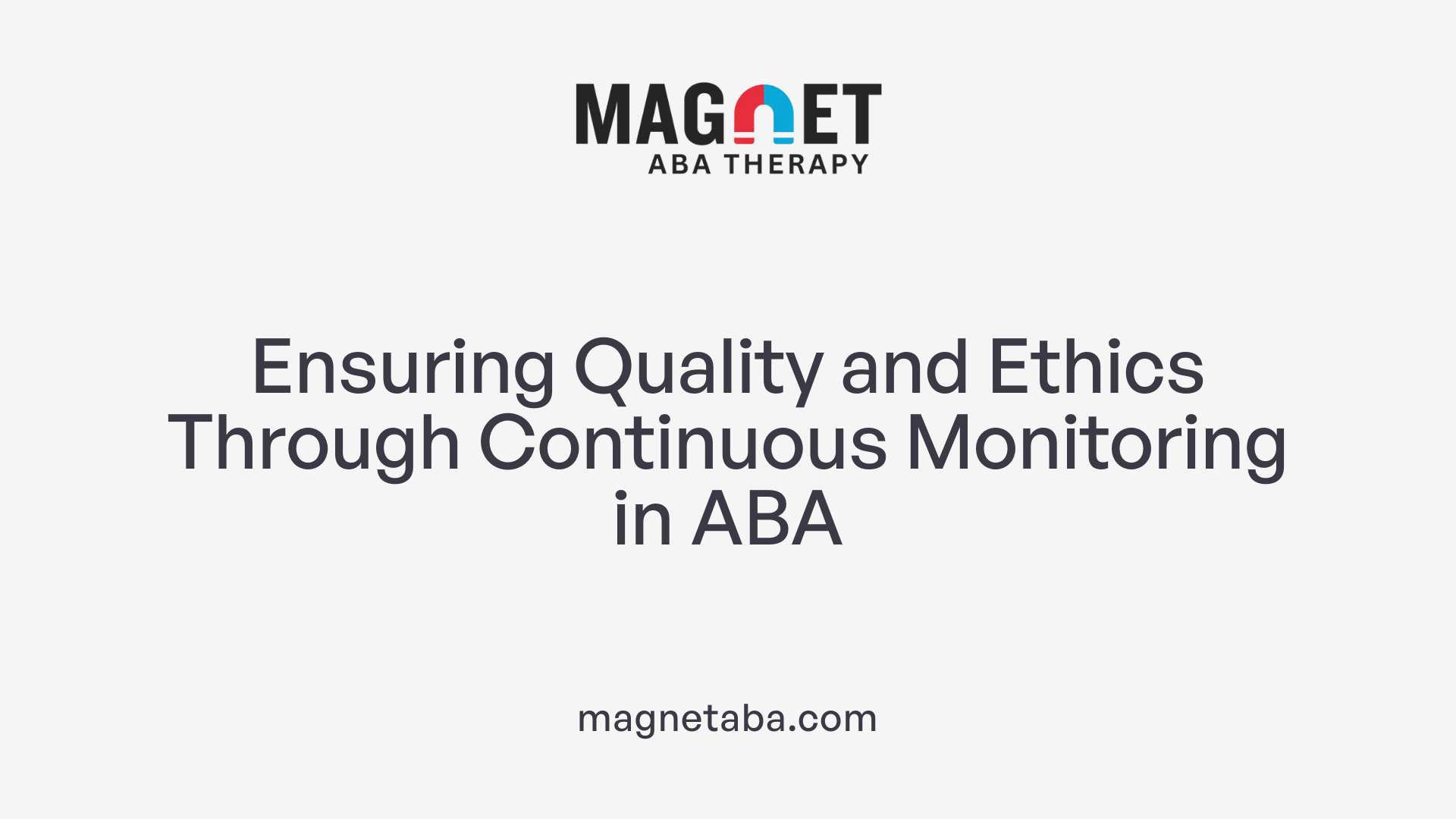 Ensuring Quality and Ethics Through Continuous Monitoring in ABA