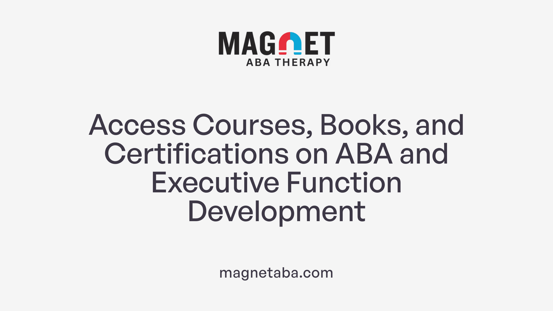 Access Courses, Books, and Certifications on ABA and Executive Function Development