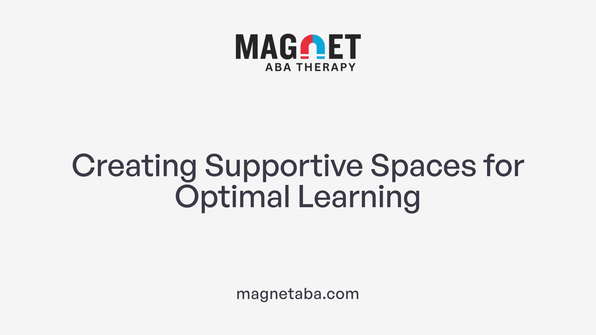 Creating Supportive Spaces for Optimal Learning