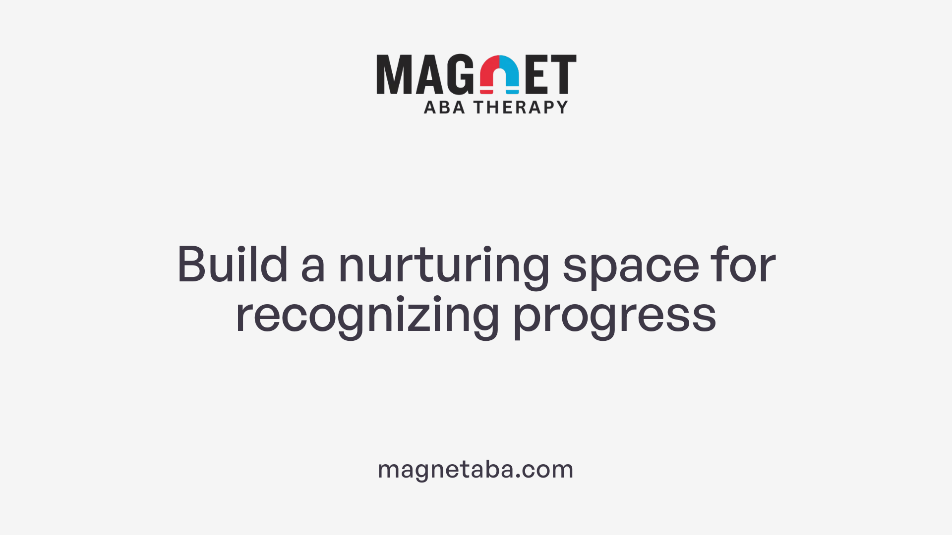 Build a nurturing space for recognizing progress