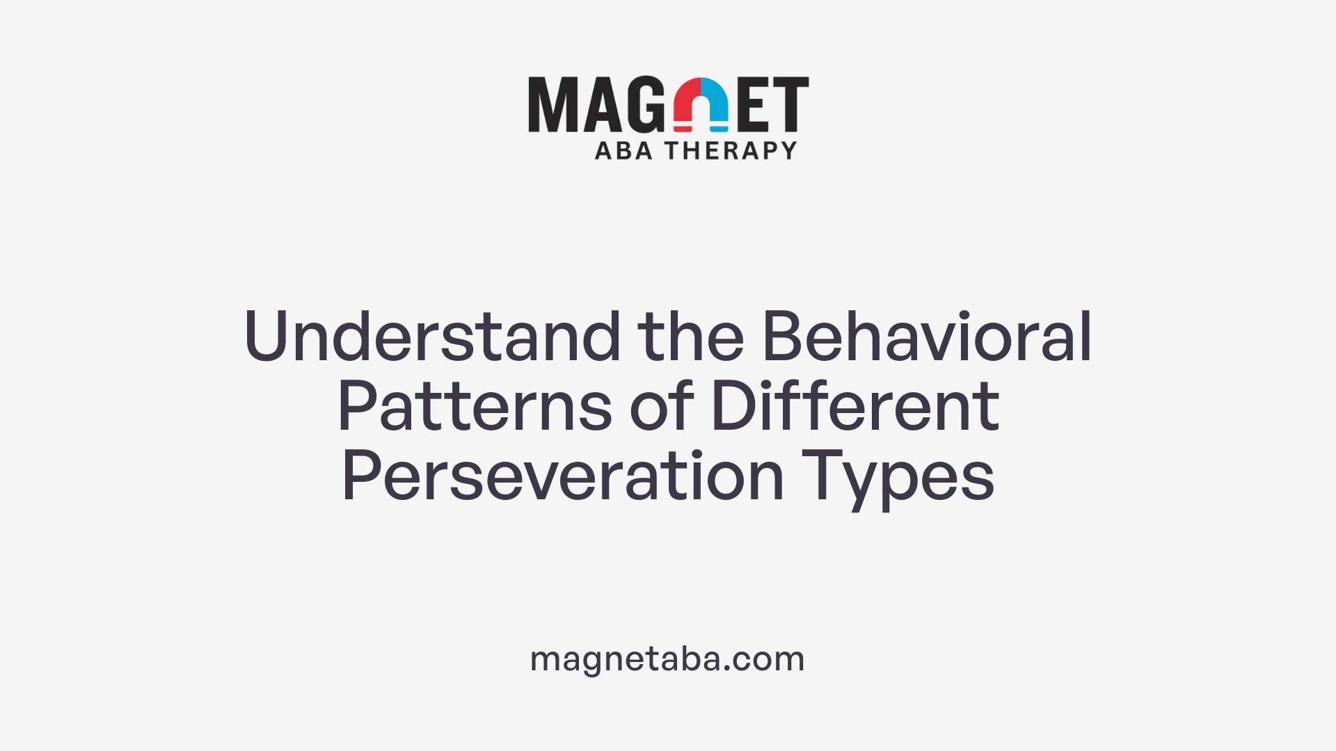 Understand the Behavioral Patterns of Different Perseveration Types