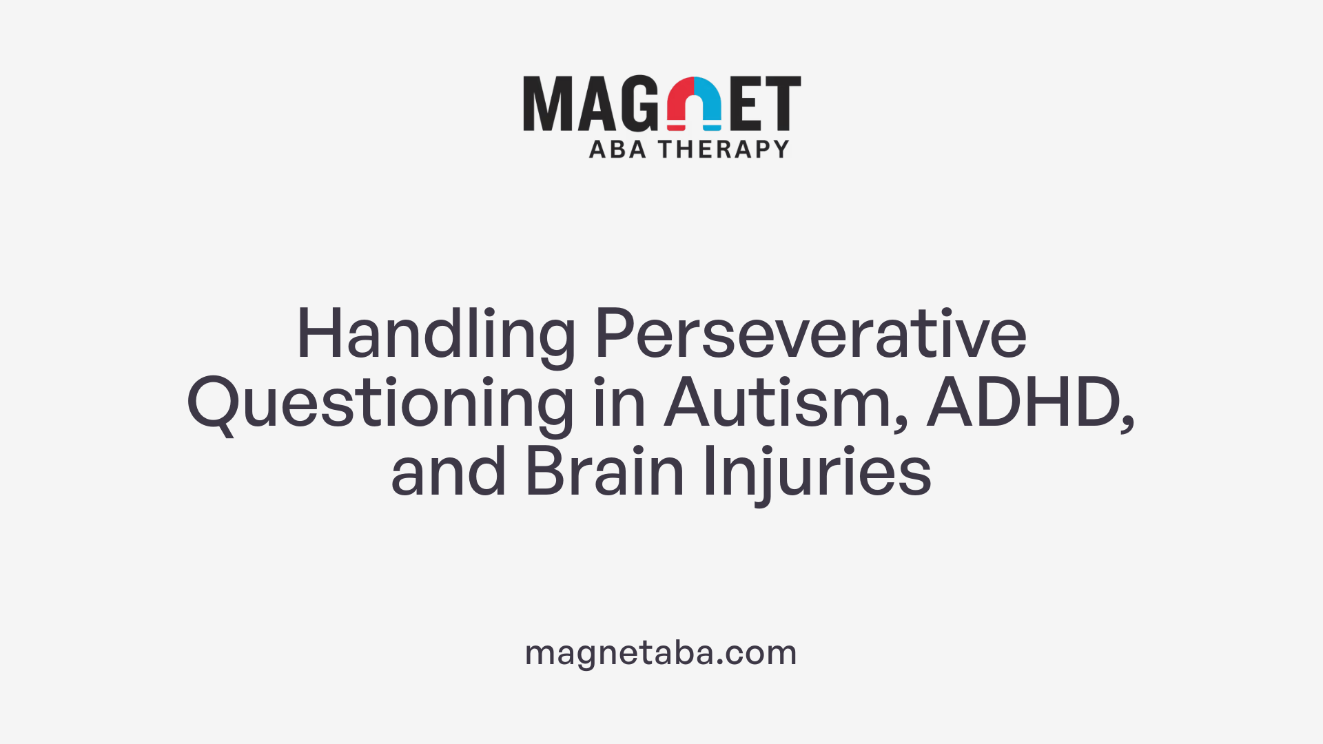 Handling Perseverative Questioning in Autism, ADHD, and Brain Injuries