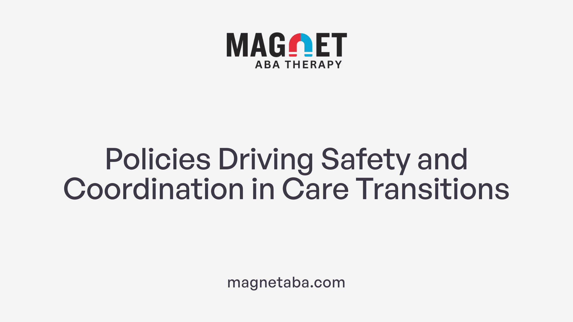 Policies Driving Safety and Coordination in Care Transitions