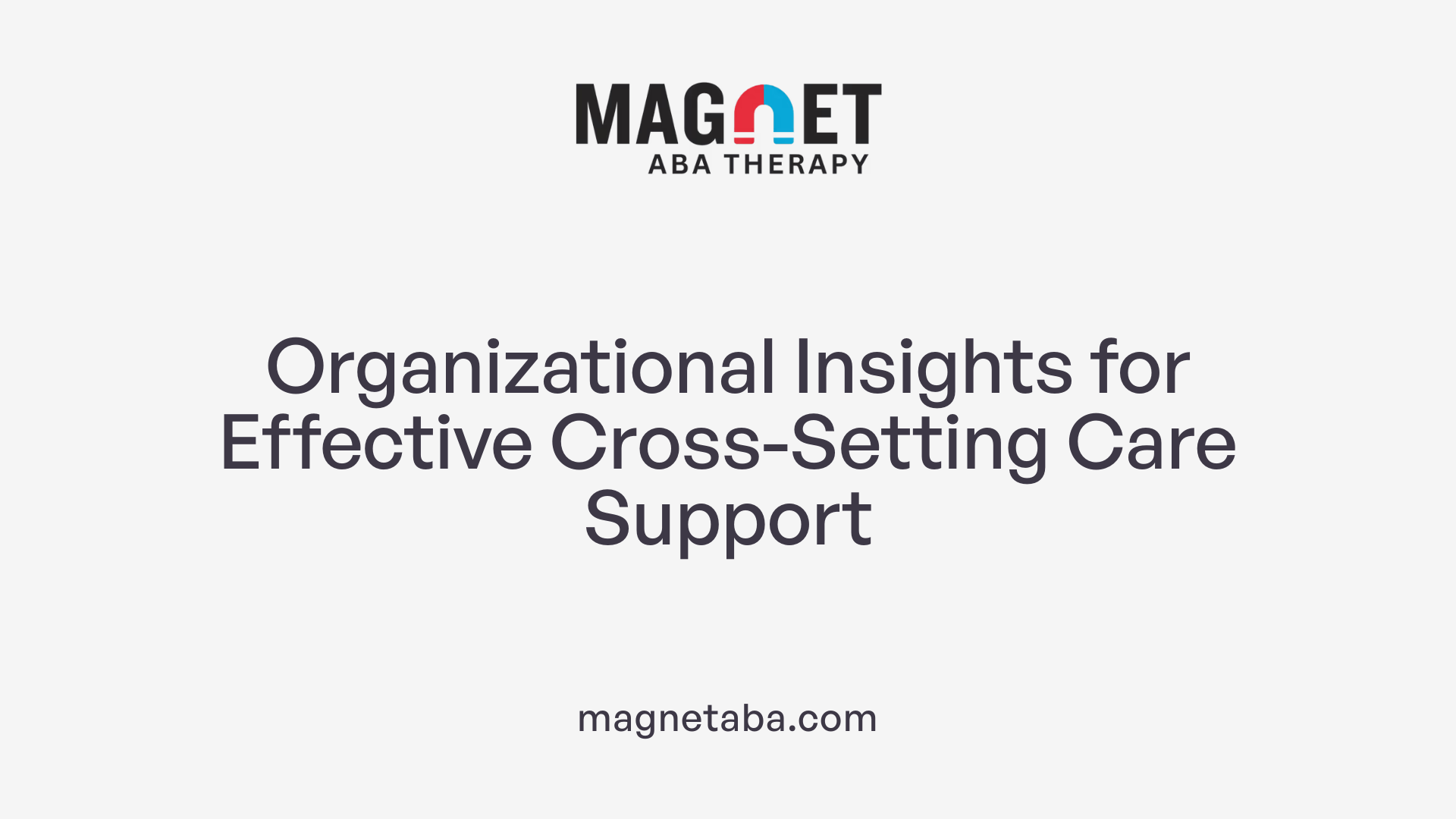 Organizational Insights for Effective Cross-Setting Care Support