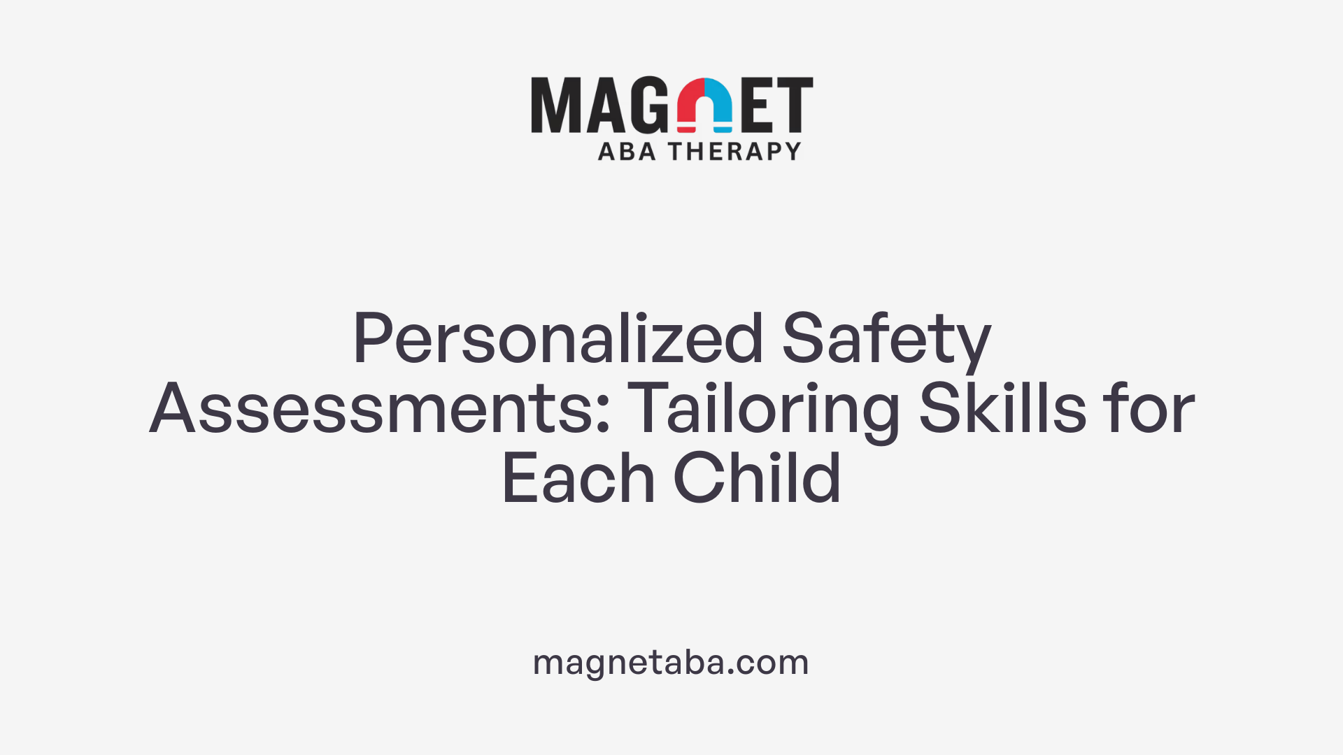 Personalized Safety Assessments: Tailoring Skills for Each Child