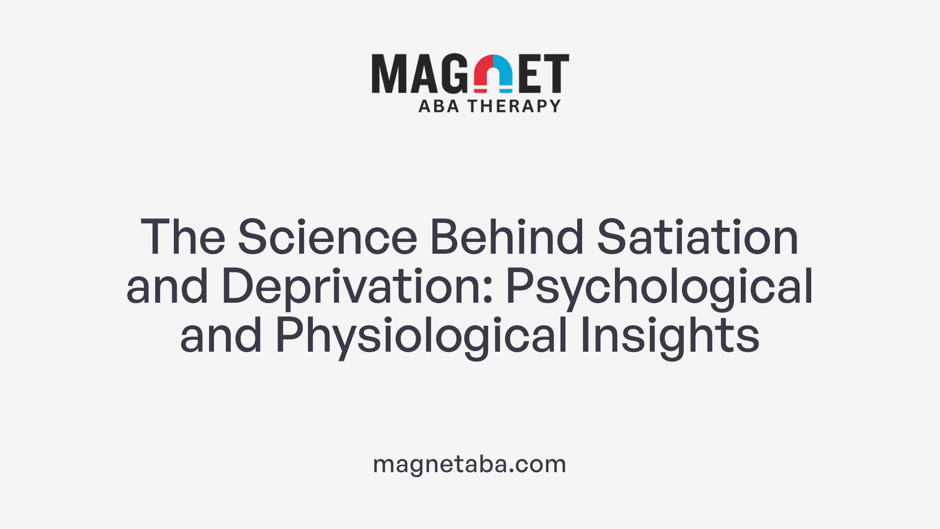 The Science Behind Satiation and Deprivation: Psychological and Physiological Insights