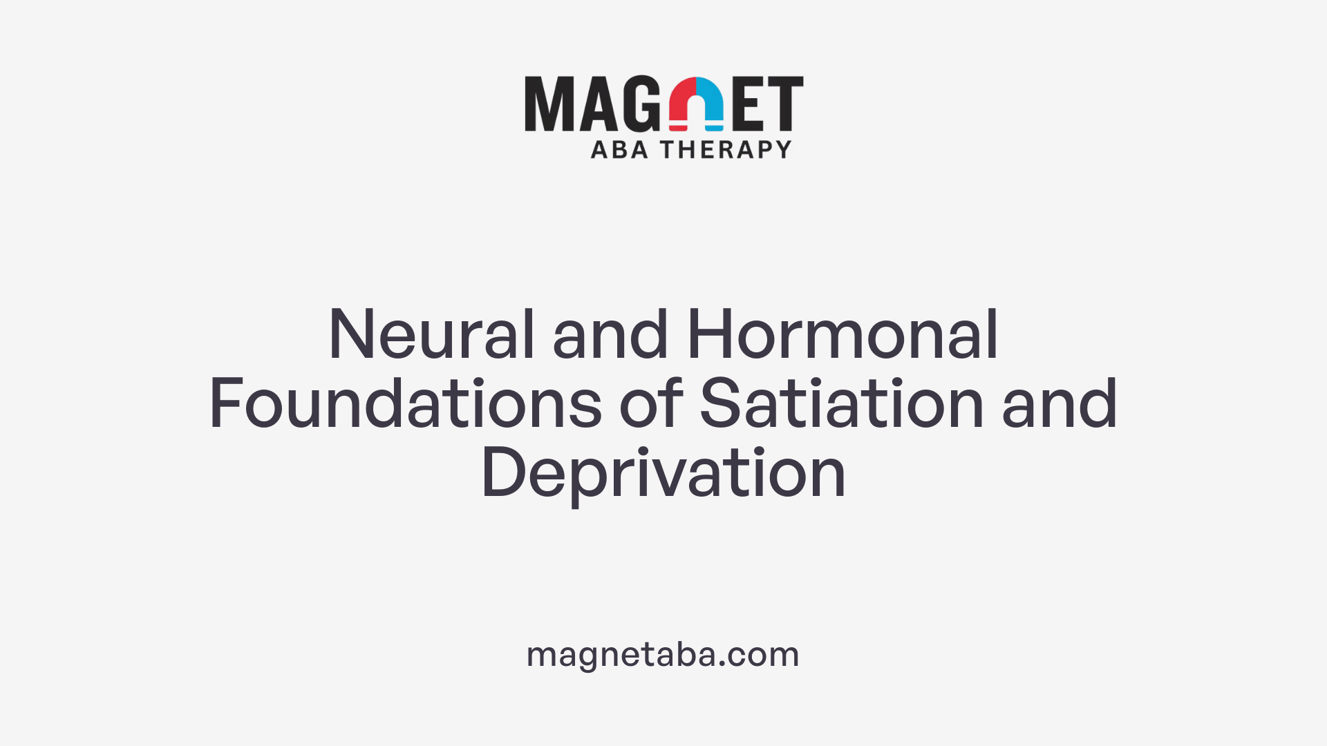 Neural and Hormonal Foundations of Satiation and Deprivation
