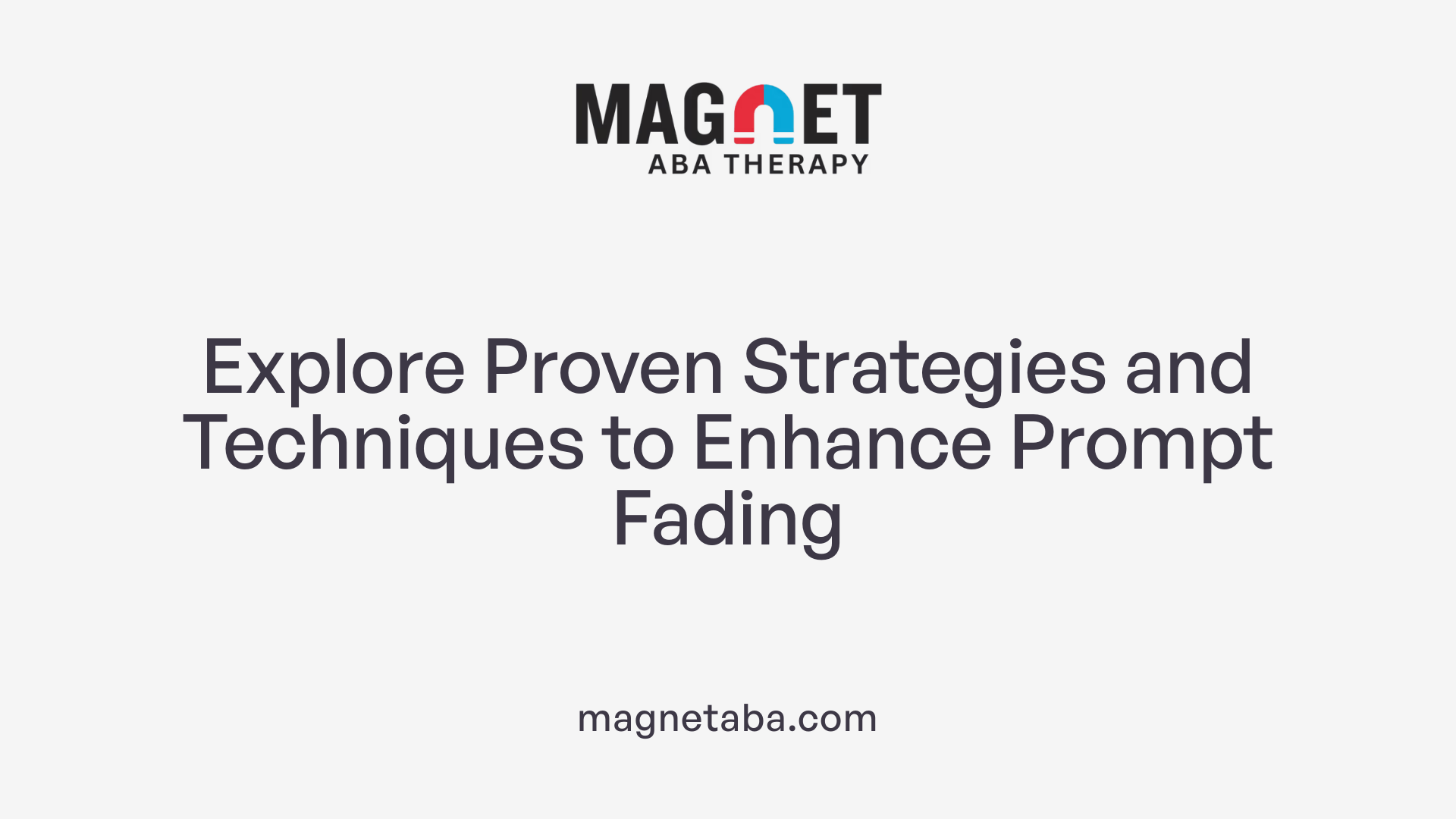 Explore Proven Strategies and Techniques to Enhance Prompt Fading