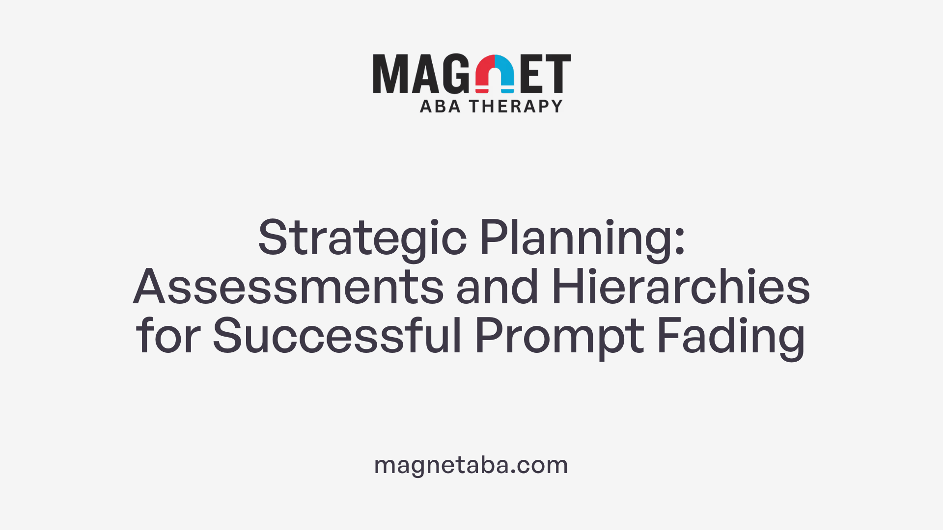 Strategic Planning: Assessments and Hierarchies for Successful Prompt Fading