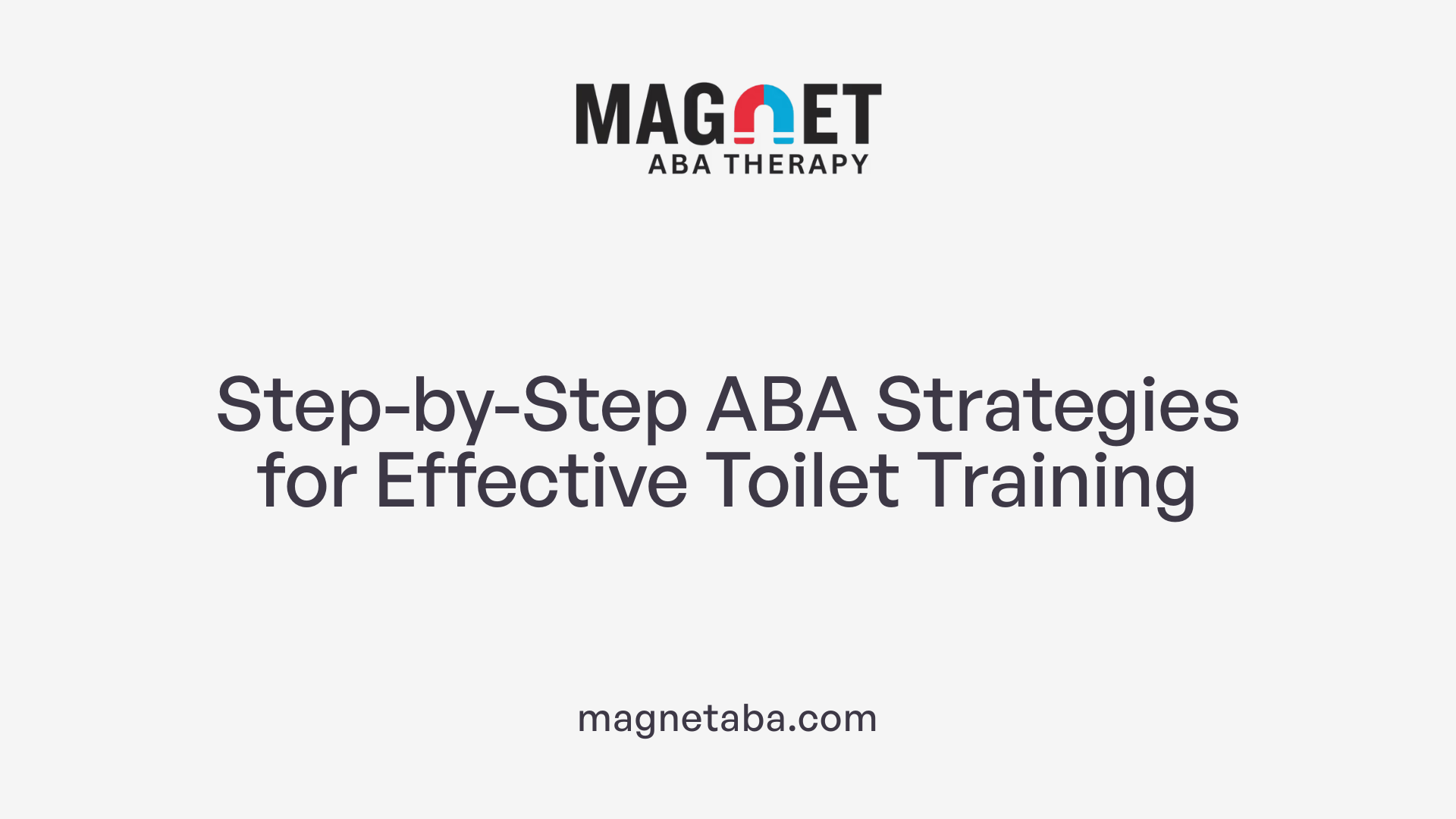 Step-by-Step ABA Strategies for Effective Toilet Training