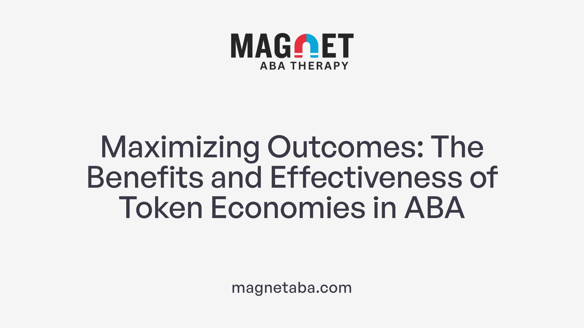 Maximizing Outcomes: The Benefits and Effectiveness of Token Economies in ABA