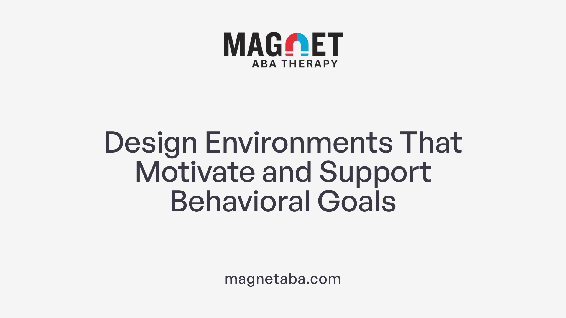 Design Environments That Motivate and Support Behavioral Goals