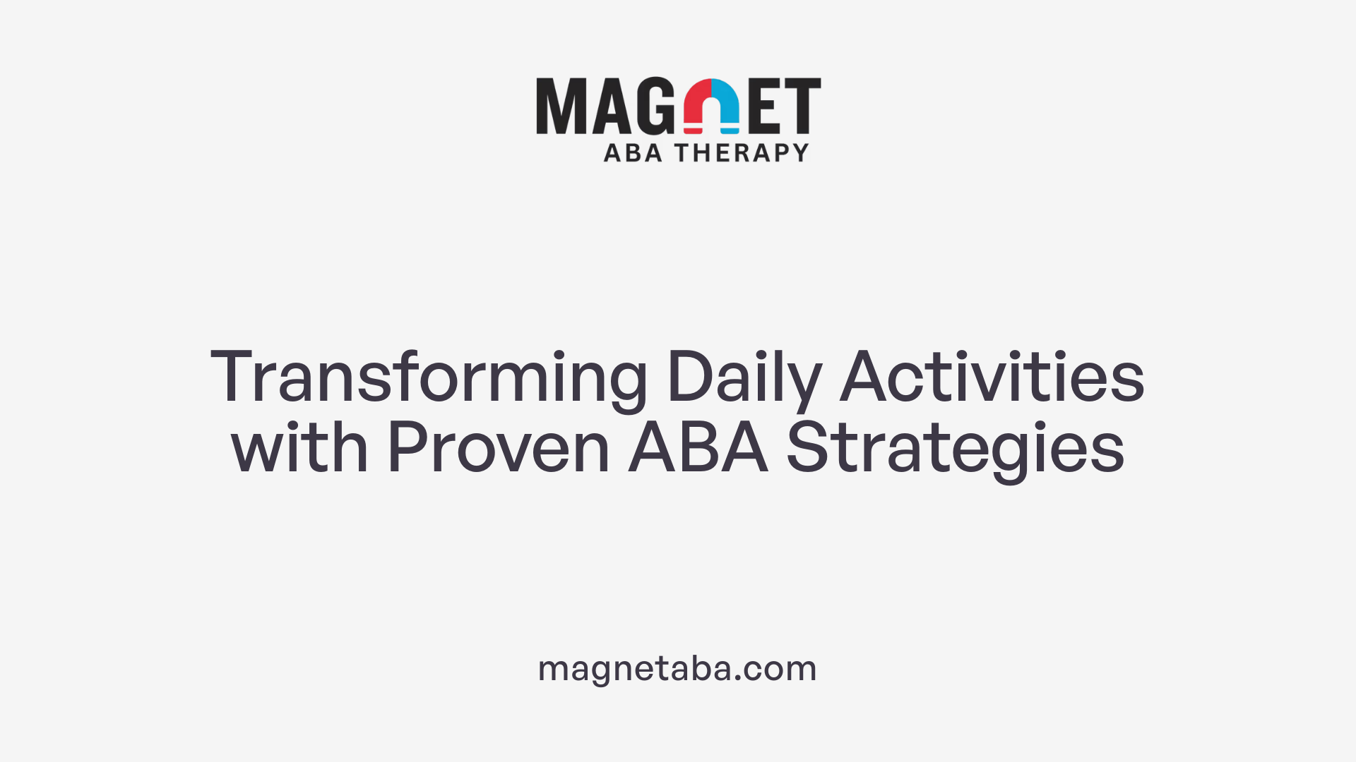 Transforming Daily Activities with Proven ABA Strategies
