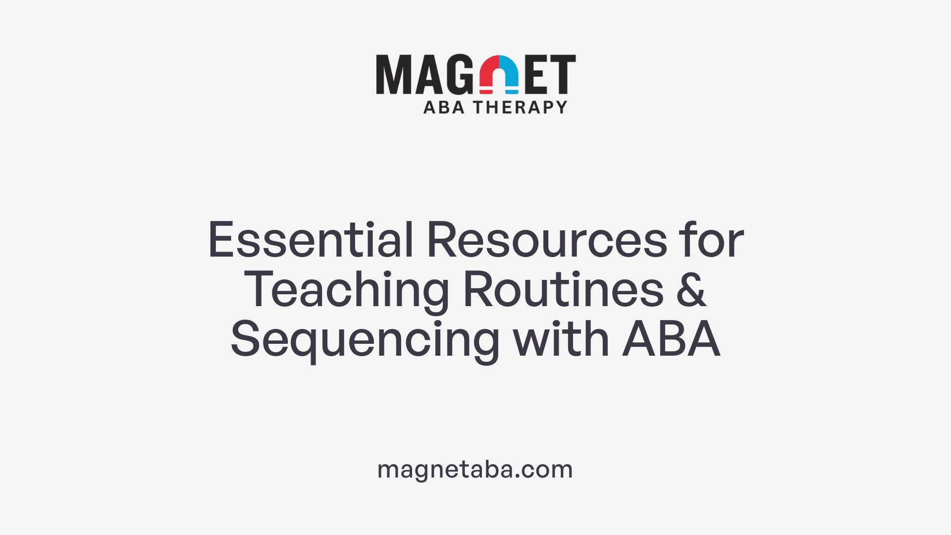 Essential Resources for Teaching Routines &amp; Sequencing with ABA