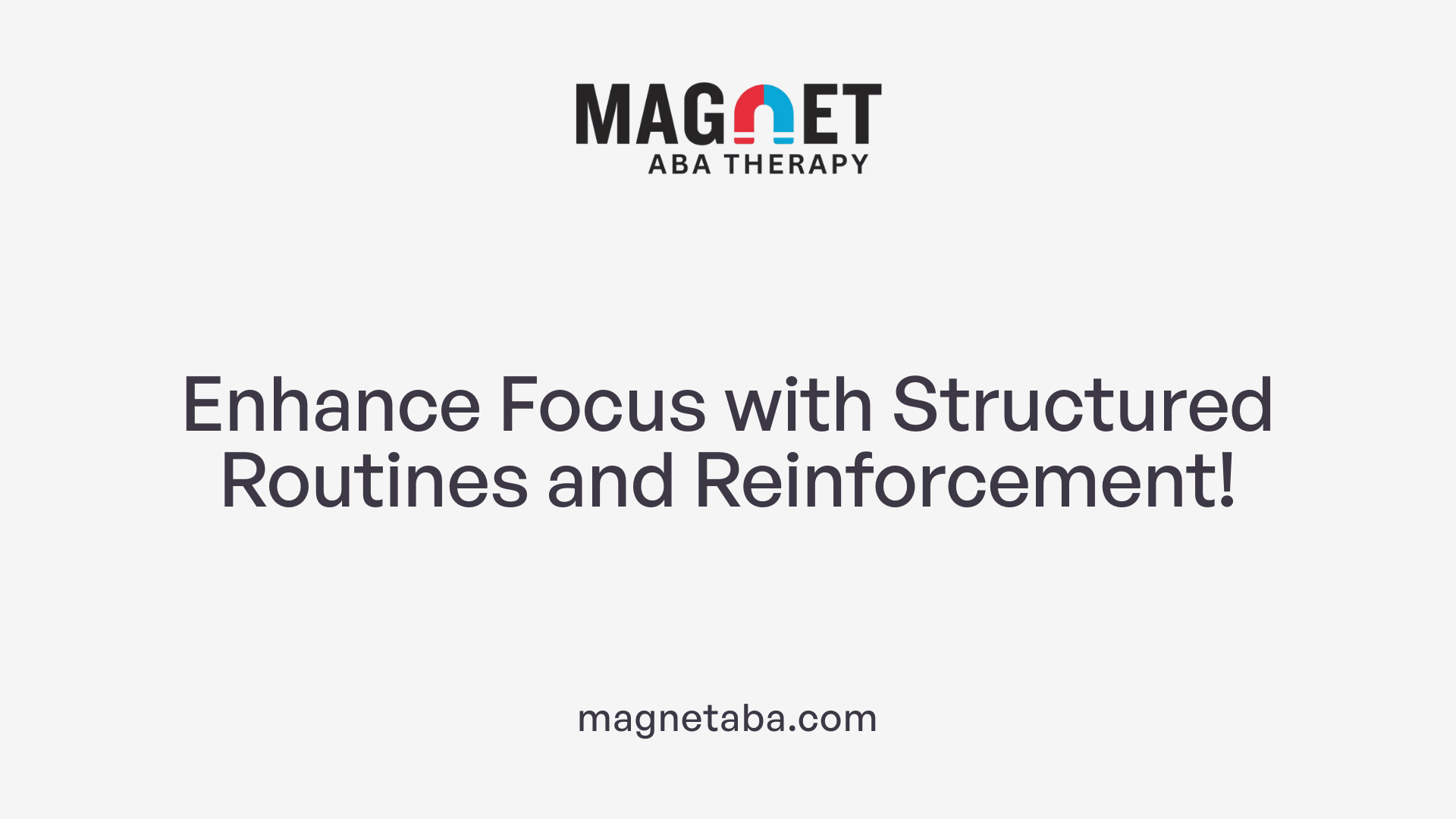 Enhance Focus with Structured Routines and Reinforcement!
