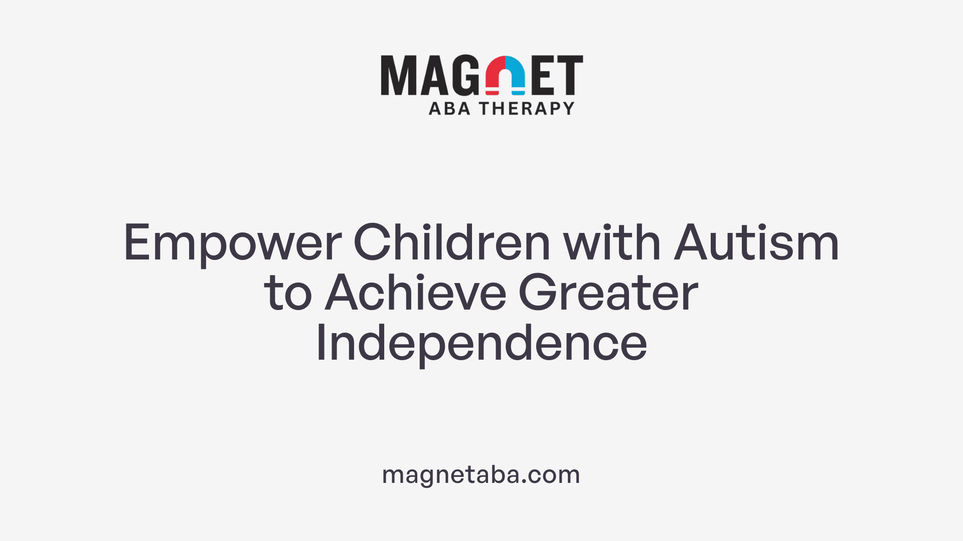 Empower Children with Autism to Achieve Greater Independence