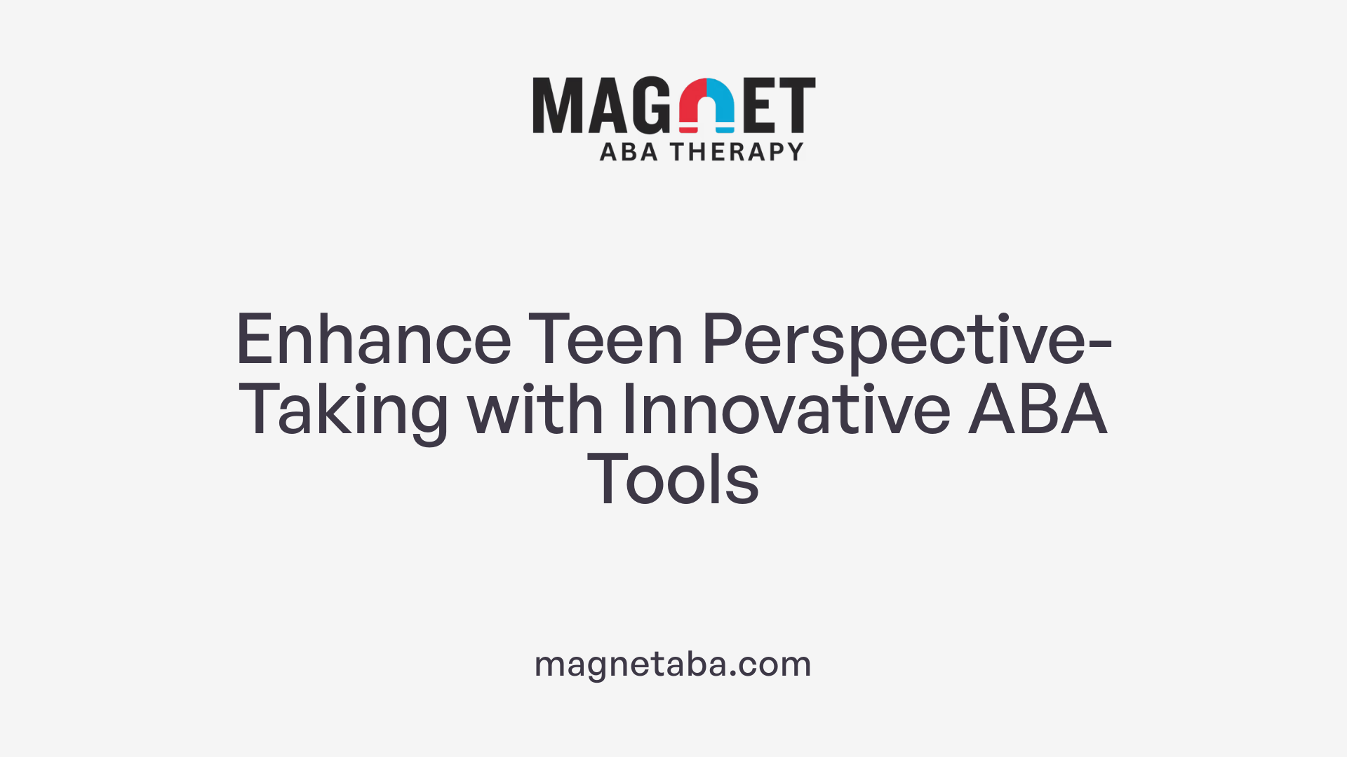 Enhance Teen Perspective-Taking with Innovative ABA Tools
