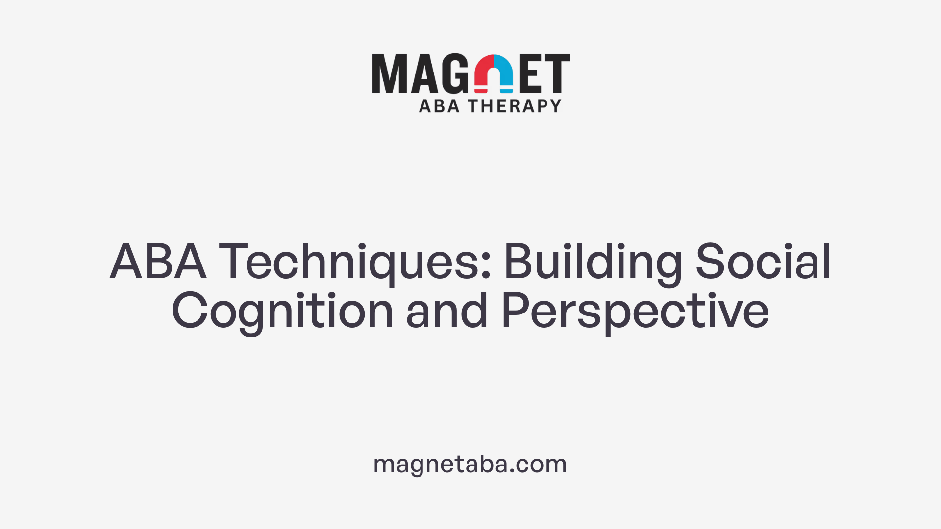 ABA Techniques: Building Social Cognition and Perspective