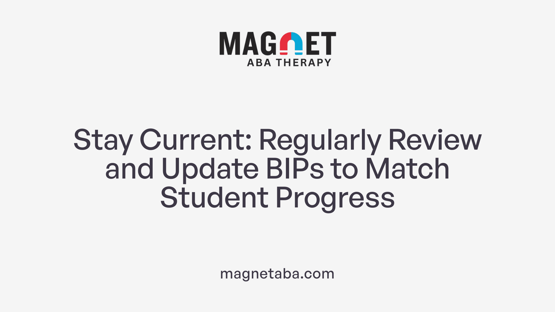 Stay Current: Regularly Review and Update BIPs to Match Student Progress
