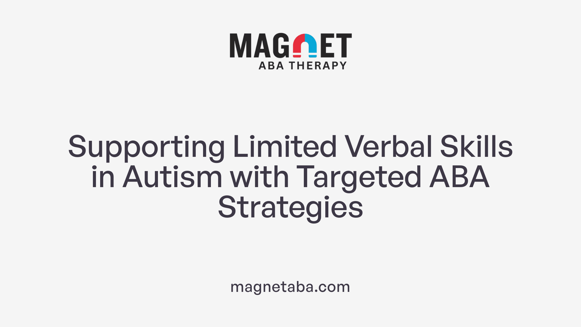Supporting Limited Verbal Skills in Autism with Targeted ABA Strategies