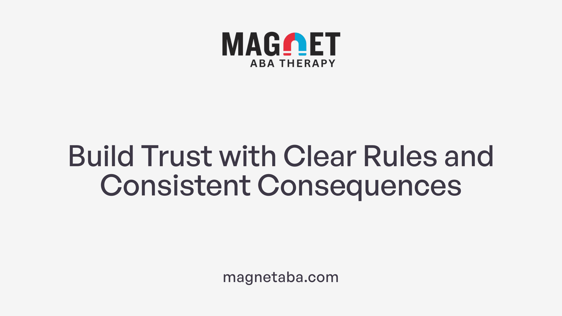 Build Trust with Clear Rules and Consistent Consequences