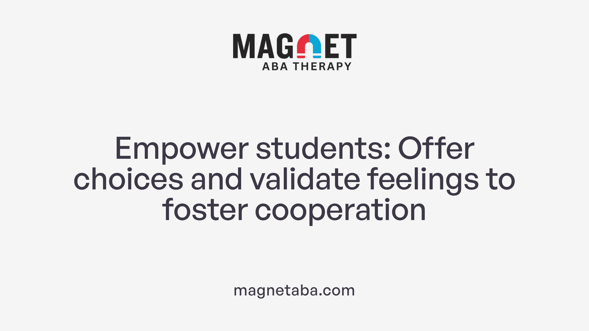 Empower students: Offer choices and validate feelings to foster cooperation