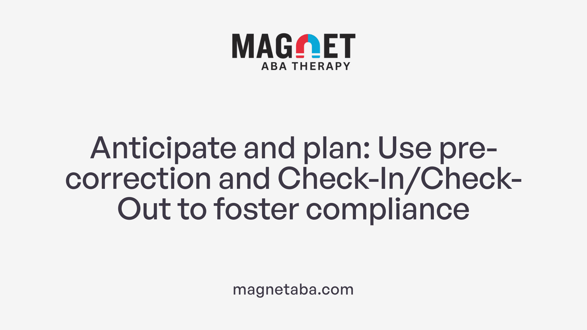 Anticipate and plan: Use pre-correction and Check-In/Check-Out to foster compliance