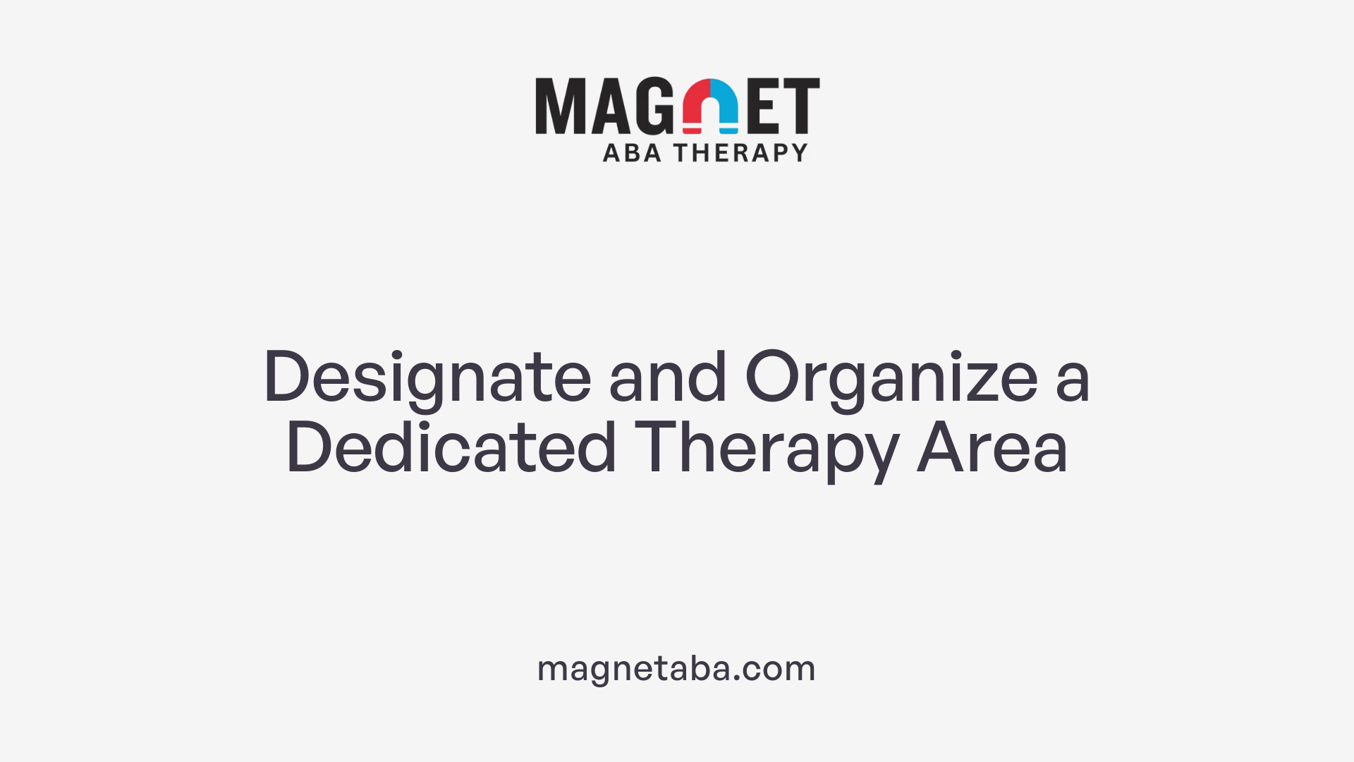 Designate and Organize a Dedicated Therapy Area
