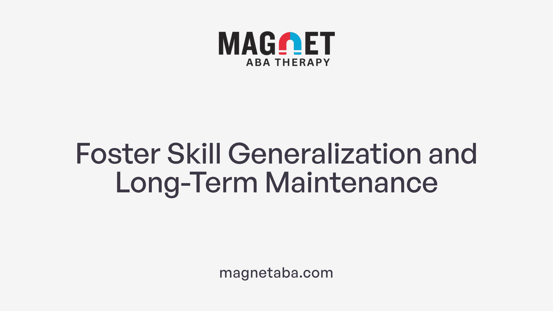 Foster Skill Generalization and Long-Term Maintenance