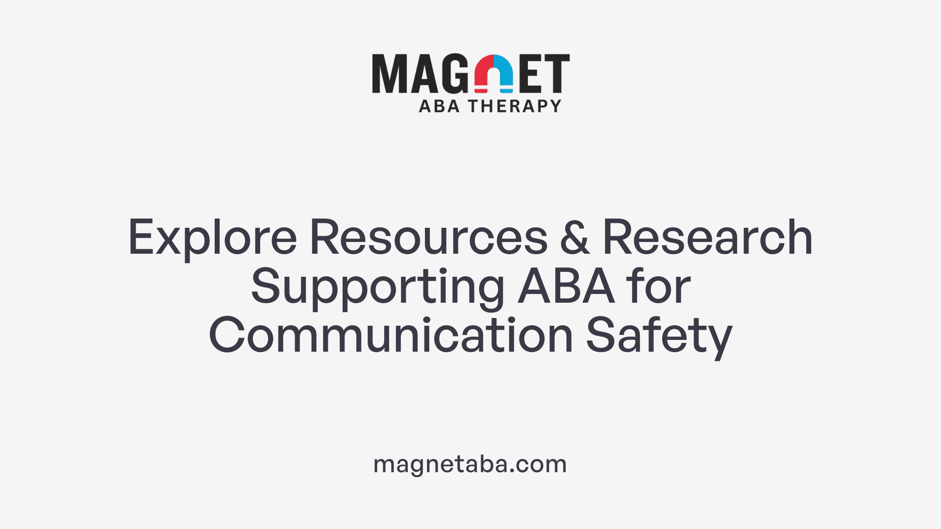 Explore Resources &amp; Research Supporting ABA for Communication Safety