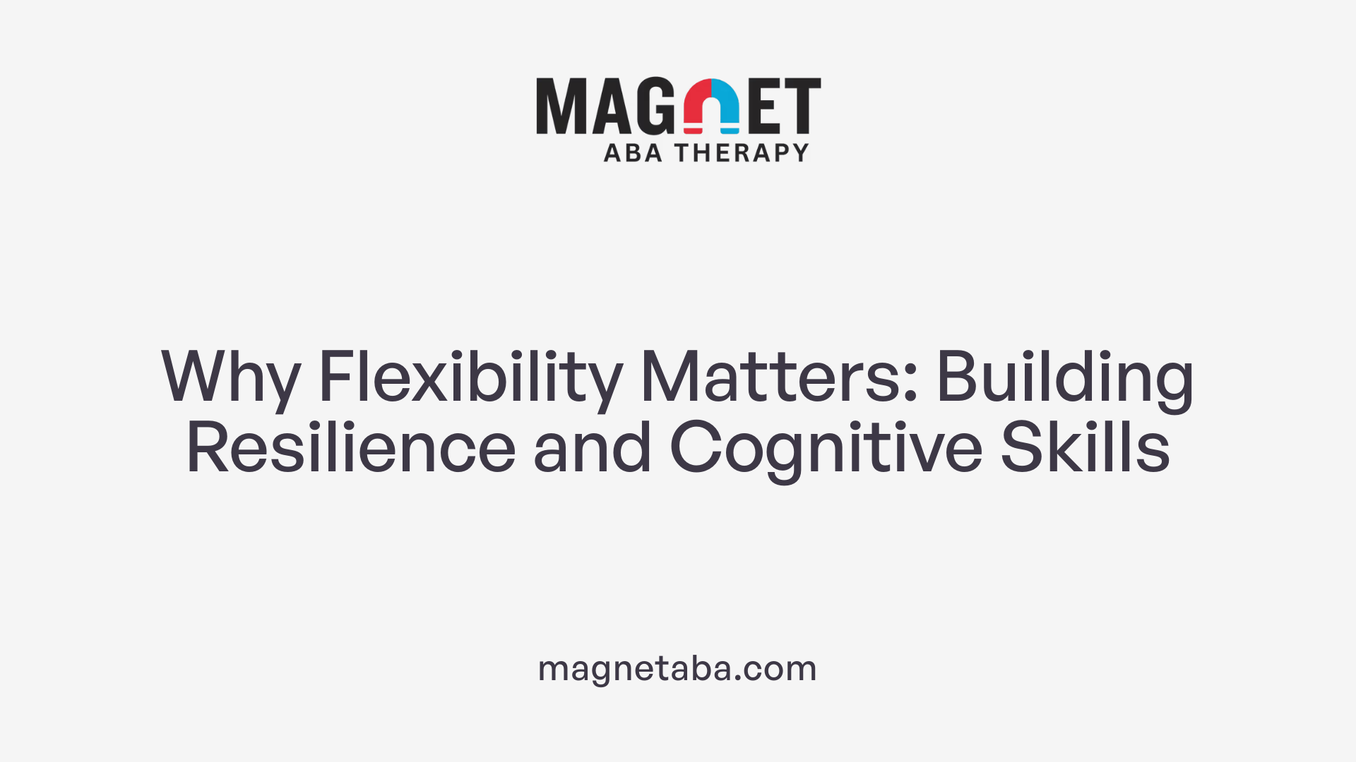 Why Flexibility Matters: Building Resilience and Cognitive Skills